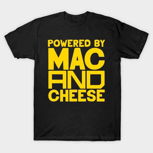 Powered By Mac And Cheese T-Shirt by colorsplash